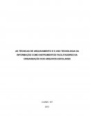 AS TÉCNICAS DE ARQUIVAMENTO E O USO TECNOLOGIA DA INFORMAÇÃO COMO INSTRUMENTOS FACILITADORES NA ORGANIZAÇÃO DOS ARQUIVOS ESCOLARES