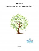 O PROJETO BIBLIOTECA SOCIAL SUSTENTÁVEL