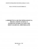 O PSICOPEDAGOGO COMO AGENTE MOTIVADOR E INTERVENTOR NO PROCESSO DE ENSINO E APRENDIZAGEM