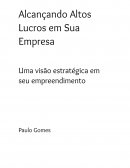 ALCANÇANDO ALTOS LUCROS EM SUA EMPRESA