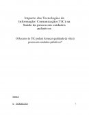 Os Impacto das Tecnologias de Informação/ Comunicação (TIC) na Saúde da pessoa em cuidados paliativos