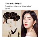 Cosmética e Estética As Mutações e Dinâmicas de Uma Cultura Coreana