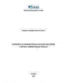 O PRINCÍPIO DA INSIGNIFICÂNCIA APLICADO AOS CRIMES CONTRA A ADMINISTRAÇÃO PÚBLICA