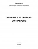 ENGENHARIA DE SEGURANÇA DO TRABALHO AMBIENTE E AS DOENÇAS DO TRABALHO