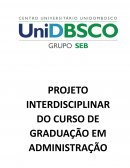 O PROJETO INTERDISCIPLINAR DO CURSO DE GRADUAÇÃO EM ADMINISTRAÇÃO