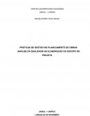 PRÁTICAS DE GESTÃO NO PLANEJAMENTO DE OBRAS: ANÁLISE DA QUALIDADE NA ELABORAÇÃO DO ESCOPO DO PROJETO.