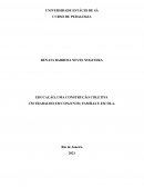 A EDUCAÇÃO, UMA CONSTRUÇÃO COLETIVA UM TRABALHO EM CONJUNTO, FAMÍLIA E ESCOLA