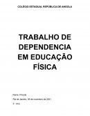 COLÉGIO ESTADUAL REPÚBLICA DE ANGOLA TRABALHO DE DEPENDENCIA EM EDUCAÇÃO FÍSICA