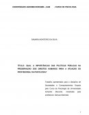 QUAL A IMPORTÂNCIAS DAS POLÍTICAS PÚBLICAS NA PRESERVAÇÃO DOS DIREITOS HUMANOS PARA A ATUAÇÃO DO PROFISSIONAL DA PSICOLOGIA?