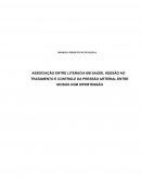 LITERACIA EM SAÚDE ASSOCIAÇÃO ENTRE LITERACIA EM SAÚDE, ADESÃO AO TRATAMENTO E CONTROLE DA PRESSÃO ARTERIAL ENTRE IDOSOS COM HIPERTENSÃO