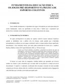 FUNDAMENTOS DA EDUCAÇÃO FISICA OS JOGOS PRÉ-DESPORTIVO NA PRÁTICA DE ESPORTES COLETIVOS