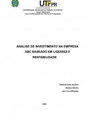 A Análise De Investimento Na Empresa Abc Baseado Em Liquidez E Rentabilidade