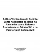 A Obra Vivificadora do Espírito Santo na História da Igreja A Obra Vivificadora do Espírito Santo na História da Igreja